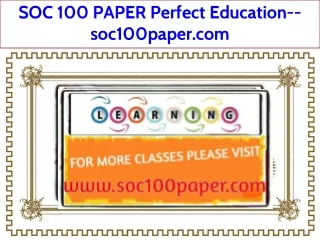 SOC 100 PAPER Perfect Education--soc100paper.com
