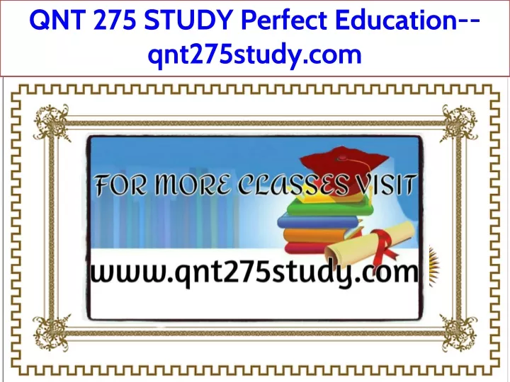 qnt 275 study perfect education qnt275study com