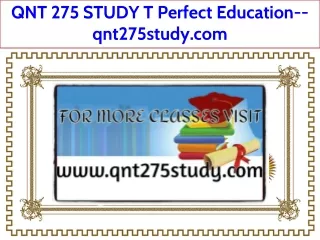 QNT 275 STUDY T Perfect Education--qnt275study.com