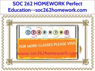 SOC 262 HOMEWORK Perfect Education--soc262homework.com