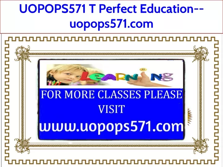 uopops571 t perfect education uopops571 com