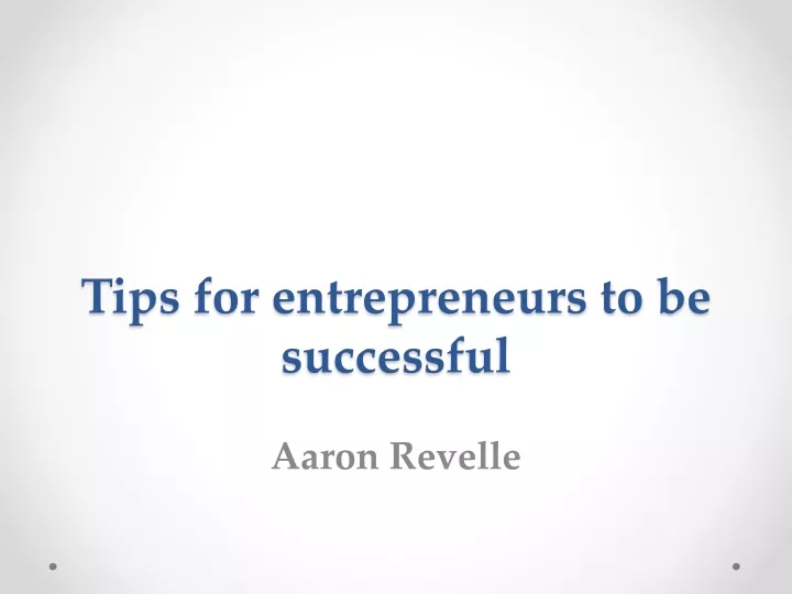 tips for entrepreneurs to be successful