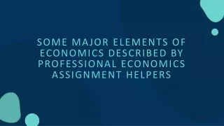 some major elements of economics described
