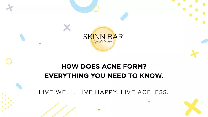 how does acne form everything you need to know