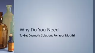 Why Do You Need To Get Cosmetic Solutions For Your Mouth?
