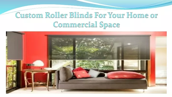 custom roller blinds for your home or commercial space