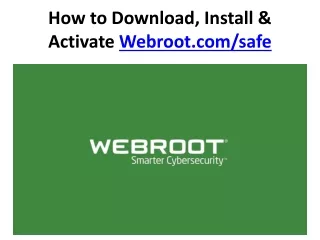 Webroot.com/safe  Download, Install & Activate with Key Code