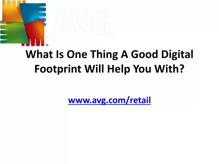 what is one thing a good digital footprint will help you with