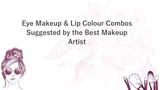 Eye Makeup & Lip Colour Combos Suggested by the Best Makeup Artist