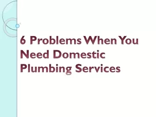 6 problems when you need domestic plumbing services