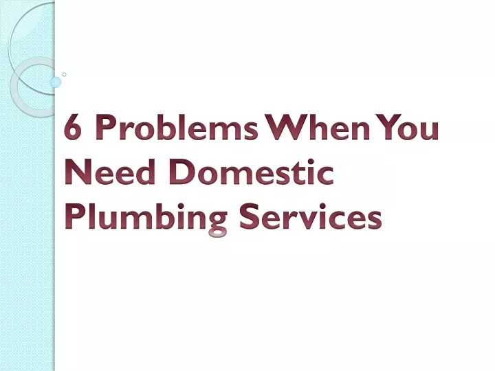 6 problems when you need domestic plumbing services