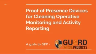 proof of presence devices for cleaning operative monitoring and activity reporting