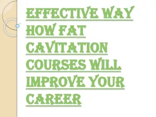 What are the Uses of Attending the Fat Cavitation Courses?