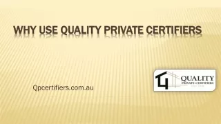 Why use Quality Private Certifiers