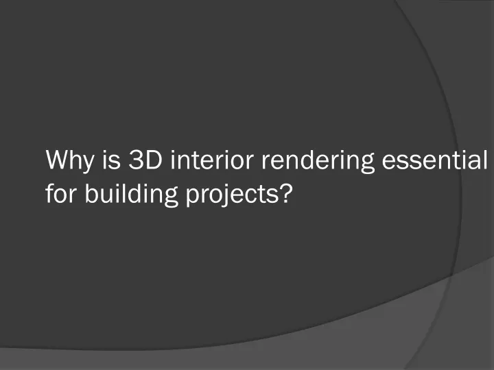 why is 3d interior rendering essential