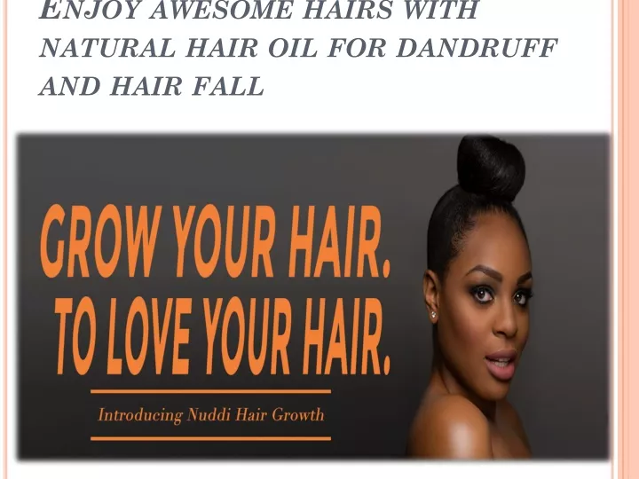 enjoy awesome hairs with natural hair oil for dandruff and hair fall