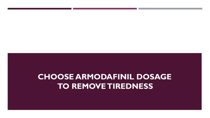 choose armodafinil dosage to remove tiredness