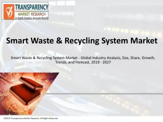 Smart Waste & Recycling System Market - Advent of Advance Technologies Boosts Demand