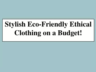 Stylish Eco-Friendly Ethical Clothing on a Budget!