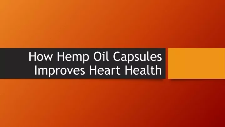 how hemp oil capsules improves heart health