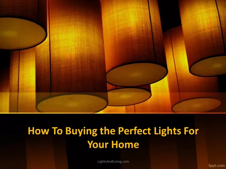 how to buying the perfect lights for your home