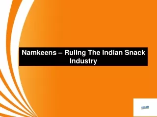 Namkeens – Ruling The Indian Snack Industry