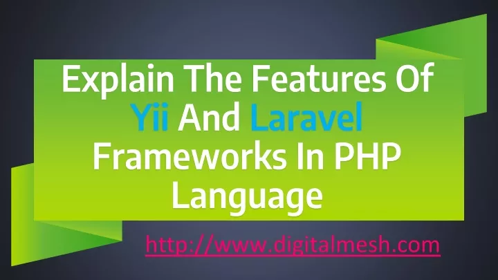 explain the features of yii and laravel frameworks in php language