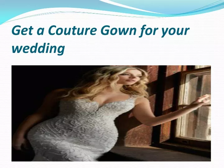 get a couture gown for your wedding