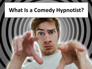 What Is a Comedy Hypnotist?