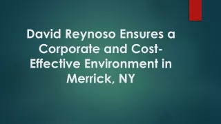 David Reynoso Ensures a Corporate and Cost-Effective Environment in Merrick, NY