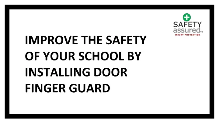 improve the safety of your school by installing door finger guard