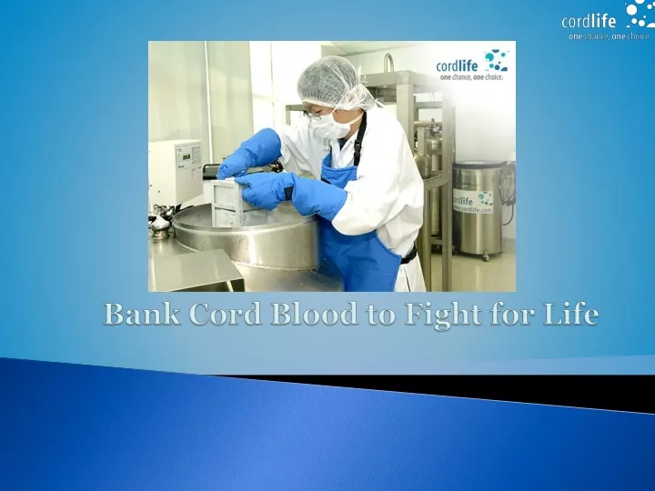 bank cord blood to fight for life