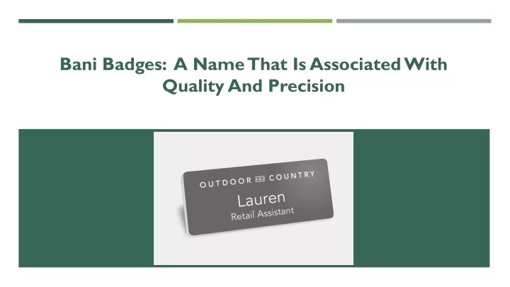 bani badges a name that is associated with quality and precision