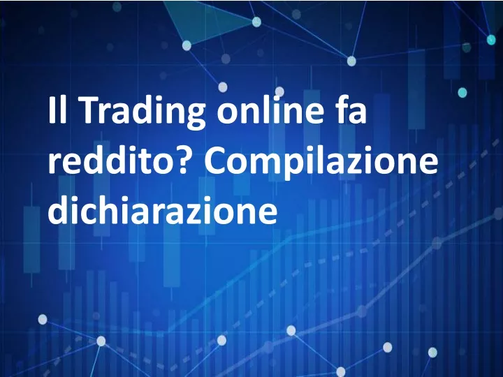 il trading online fa reddito compilazione