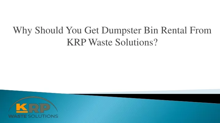 why should you get dumpster bin rental from krp waste solutions