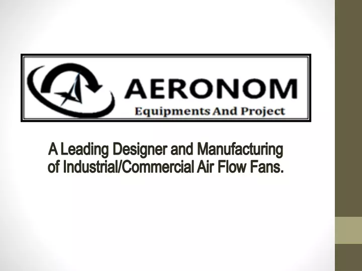 a leading designer and manufacturing of industrial commercial air flow fans