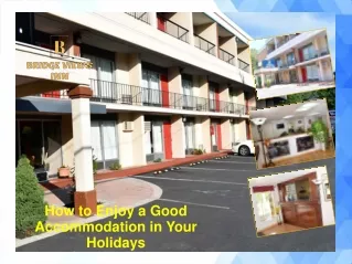 How to Enjoy a Good Accommodation in Your Holidays