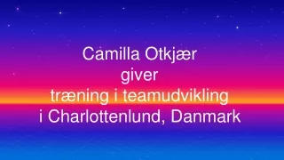 Camilla Otkjær giver træning i teamudvikling i Charlottenlund, Danmark