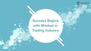 Success Begins with Mindset in Trading Industry | Tradesto Review