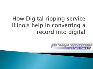 How Digital ripping service Illinois help in converting a record into digital