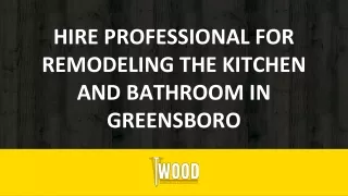 Hire professional for remodeling the kitchen and bathroom in Greensboro