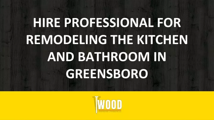 hire professional for remodeling the kitchen and bathroom in greensboro