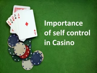 Importance of self control in Casino