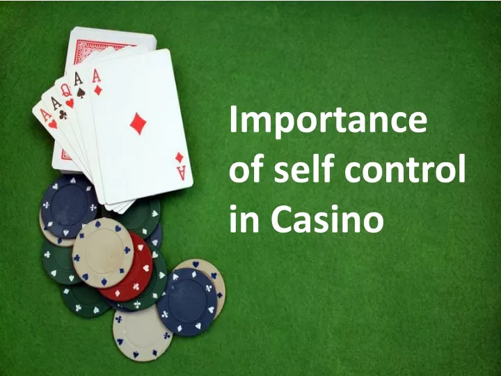 importance of self control in casino