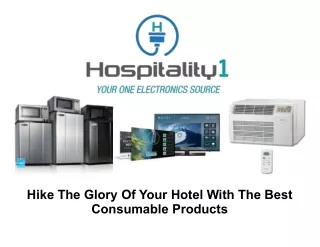 Hike The Glory Of Your Hotel With The Best Consumable Products