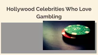 Hollywood Celebrities Who Love Gambling