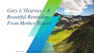 Gary L’Heureux – A Beautiful Reminder From Mother Nature