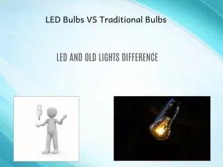 Difference Between LED bulbs and Traditional bulbs