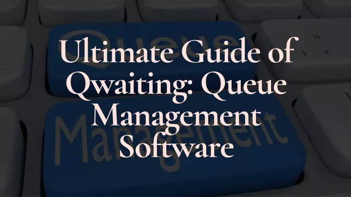 ultimate guide of qwaiting queue management