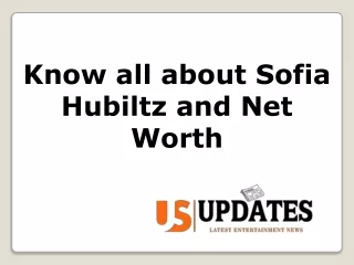 know all about sofia hubiltz and net worth